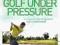 GOLF UNDER PRESSURE Robin Sieger