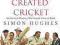 AND GOD CREATED CRICKET Simon Hughes