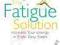 THE FATIGUE SOLUTION Eva D, Sharyn Kolberg