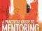 A PRACTICAL GUIDE TO MENTORING David Kay