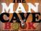 THE MAN CAVE BOOK Jeff Wilser, Mike Yost