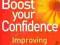 BOOST YOUR CONFIDENCE: A STEP-BY-STEP GUIDE