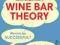 WINE BAR THEORY David Gilbertson