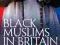 BLACK MUSLIMS IN BRITAIN Richard Reddie