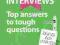 JOB INTERVIEWS: TOP ANSWERS TO TOUGH QUESTIONS