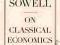 ON CLASSICAL ECONOMICS Thomas Sowell