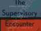 THE SUPERVISORY ENCOUNTER Jacobs, Meyer