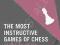 THE MOST INSTRUCTIVE GAMES OF CHESS EVER PLAYED