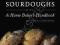 CLASSIC SOURDOUGHS: A HOME BAKER'S HANDBOOK Wood