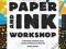 PAPER AND INK WORKSHOP John Foster