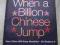 WHEN A BILLION CHINESE JUMP Jonathan Watts