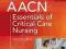 AACN ESSENTIALS OF CRITICAL CARE NURSING Burns