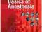 BASICS OF ANESTHESIA Ronald Miller, Manuel Pardo