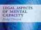 LEGAL ASPECTS OF MENTAL CAPACITY Bridgit Dimond