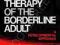 PSYCHOTHERAPY OF THE BORDERLINE ADULT James D.