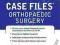 CASE FILES ORTHOPAEDIC SURGERY (LANGE CASE FILES)