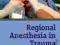 REGIONAL ANESTHESIA IN TRAUMA: CASE-BASED APPROACH