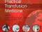 PRACTICAL TRANSFUSION MEDICINE Murphy, Pamphilon