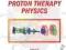 PROTON THERAPY PHYSICS Harald Paganetti