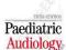 PAEDIATRIC AUDIOLOGY 0-5 YEARS Barry McCormick