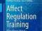 AFFECT REGULATION TRAINING: PRACTITIONERS' MANUAL