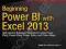 BEGINNING POWER BI WITH EXCEL 2013 Dan Clark