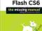 FLASH CS6: THE MISSING MANUAL Chris Grover