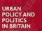 URBAN POLICY AND POLITICS IN BRITAIN Dilys Hill