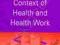 THE SOCIAL CONTEXT OF HEALTH AND HEALTH WORK Jones