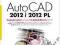 AutoCAD 2012 i 2012 PL Ćwiczenia praktyczne NOWOŚĆ