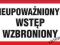 Znak 20x40 cm: NIEUPOWAŻNIONYM WSTĘP WZBRONIONY