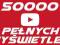 50000 PEŁNE WYŚWIETLENIA FILMU NA YOUTUBE + GRATIS