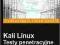 Kali Linux. Testy penetracyjne