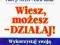 Motywacja,psychologia biznesu-Wiesz,możesz działaj