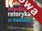 Retoryka mediów Retoryka w mediach