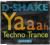 D-SHAKE YAAAH / TECHNO TRANCE CD SINGIEL