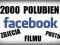 FACEBOOK 2000 like, POLUBIEŃ ZDJĘCIA, FILMU, POSTU