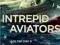 Intrepid Aviators: The American Flyers Who Sank