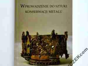 Wprowadzenie do sztuki konserwacji metalu ! NOWOSC